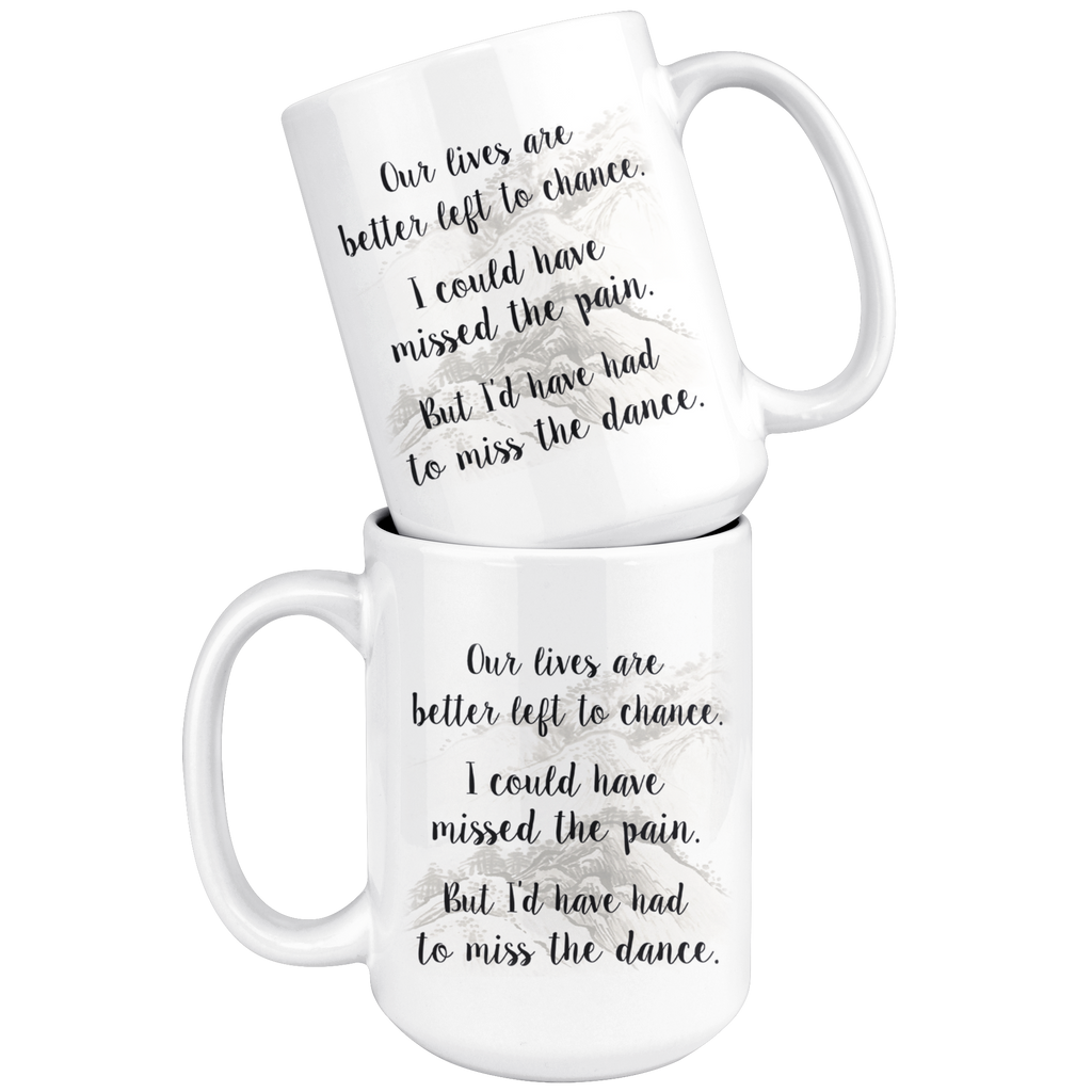 Birthday Gift For Music Lover - Our Lives Are Better Left To Chance - The Dance Song Lyric Coffee Mugs - Ceramic Large Novelty C-Shape Easy Rip Handle Tea Cup - Great Gift For Garth Brooks Lovers