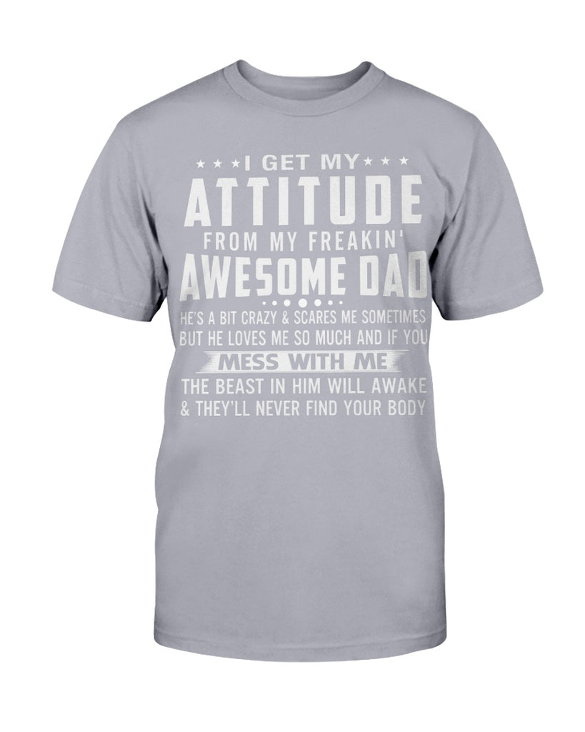 Funny T-shirt for Daughter Son My Attitude from Freakin' Awesome Dad Love Gifts (133382756841)