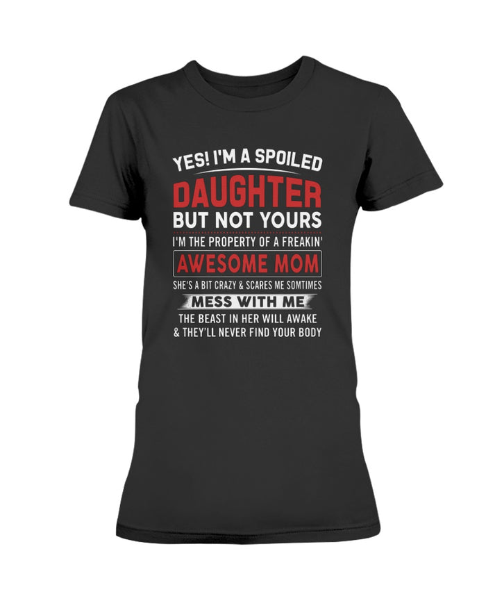 I am A Spoiled Daughter Funny Ladies T-Shirt