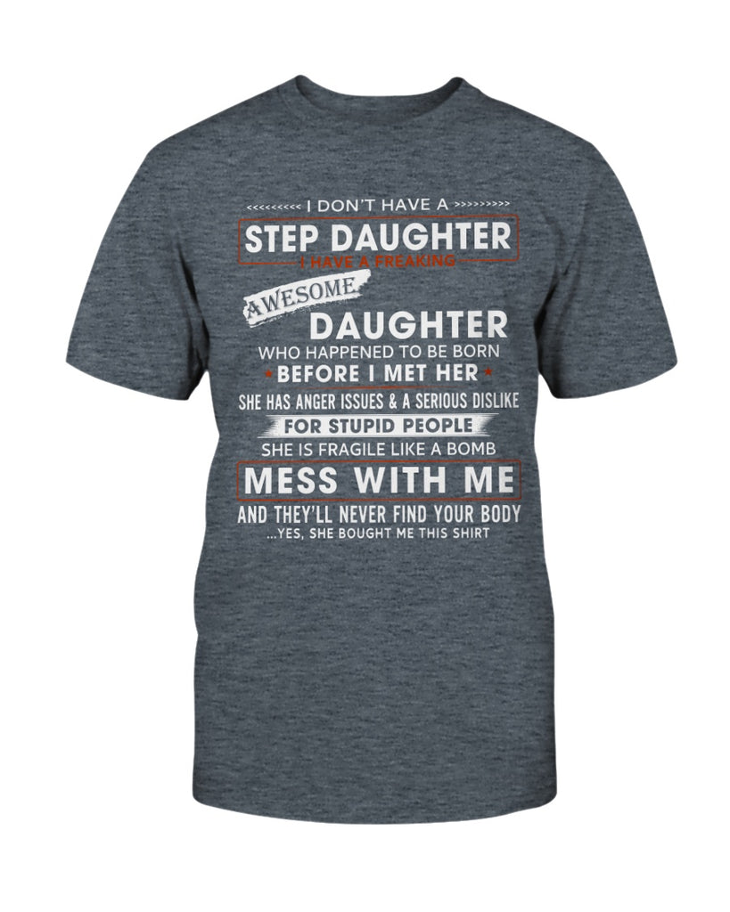 I Don't Have A Step Daughter Funny T-shirt for Step Father - Proud Step Dad Gift (133080047340)