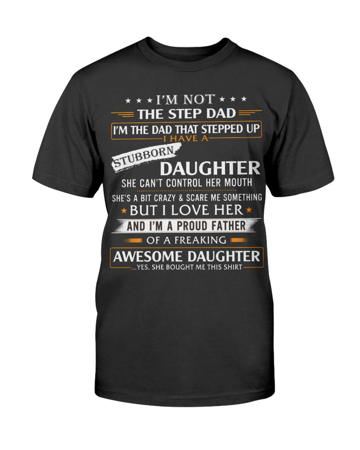 Father Day Gift T-Shirt - I'm Not The Step Dad Funny Tee Shirt From Step Daughter (133079242328)