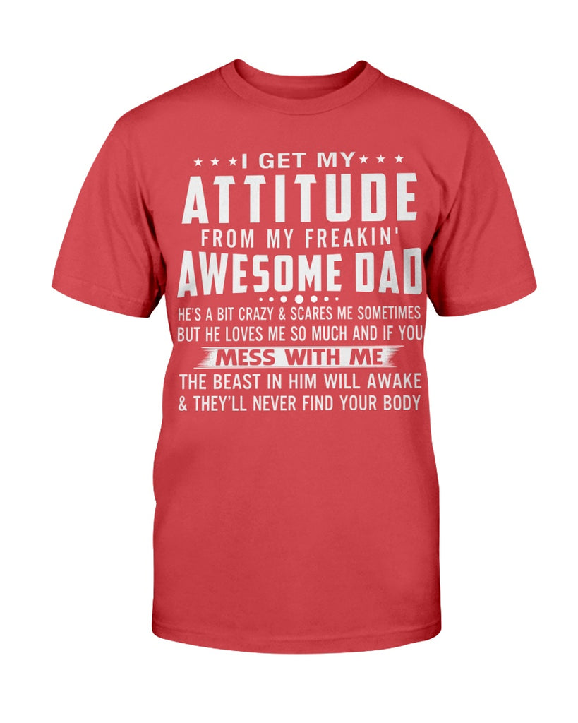 Funny T-shirt for Daughter Son My Attitude from Freakin' Awesome Dad Love Gifts (133382756841)