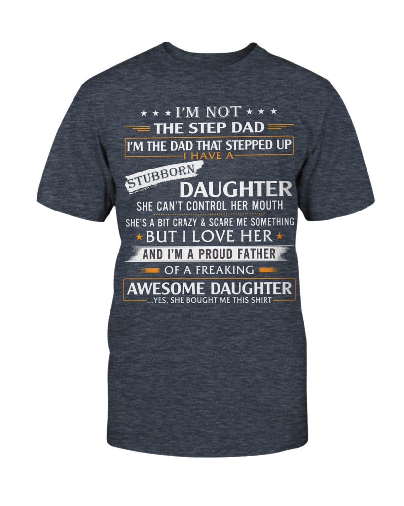 Father Day Gift T-Shirt - I'm Not The Step Dad Funny Tee Shirt From Step Daughter (133079242328)