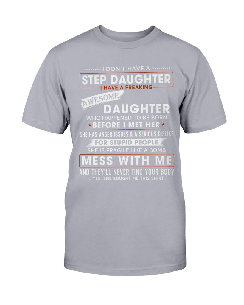 I Don't Have A Step Daughter Funny T-shirt for Step Father - Proud Step Dad Gift (133080047340)