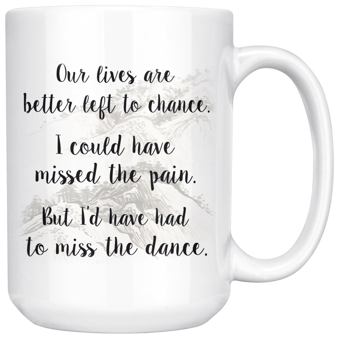 Birthday Gift For Music Lover - Our Lives Are Better Left To Chance - The Dance Song Lyric Coffee Mugs - Ceramic Large Novelty C-Shape Easy Rip Handle Tea Cup - Great Gift For Garth Brooks Lovers